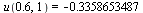 u(.6, 1) = -.3358653487